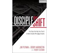 DiscipleShift: Five Steps That Help Your Church to Make Disciples Who Make...