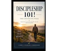 DISCIPLESHIP 101 - THE CONTINUING WALK & The Walk That Proves Your Faith: The Line in the Sand | Following Christ Until the End