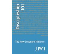 Discipleship 101: The New Covenant Ministry