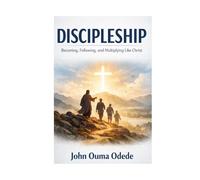DISCIPLESHIP: Becoming, Following, and Multiplying Like Christ