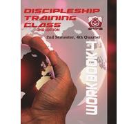 Discipleship Training Class Workbook 4 : 2nd Semester, 4th Quarter