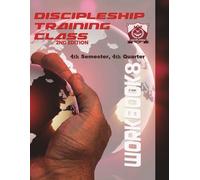 Discipleship Training Program Workbook 8: 4th Semester 4th Quarter: 4th Semester 4th Quarter