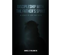 Discipleship With The Father's Spirit: A Legacy of Love and Faith