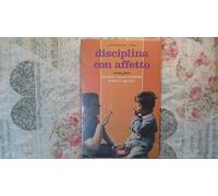 Disciplina con affetto. Come fare quando i nostri bambini "fanno capricci"