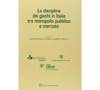 Disciplina dei giochi in italia tra monopolio pubblico e mercato
