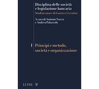 Disciplina delle società e legislazione bancaria. Studi in onore di Gustavo Visentini. Principi e metodo, società e organizzazione (Vol. 1)