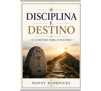 Disciplina e Destino: O Caminho para o Sucesso