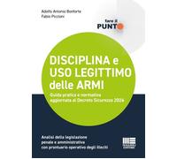 Disciplina e uso legittimo delle armi. Guida pratica e normativa