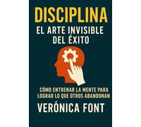 Disciplina: el arte invisible del éxito