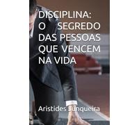 DISCIPLINA: O SEGREDO DAS PESSOAS QUE VENCEM NA VIDA