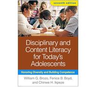 Disciplinary and Content Literacy for Today's Adolescents, Seventh Edition: Honoring Diversity and Building Competence