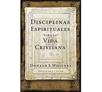 Disciplinas espirituales para la vida cristiana / Spritiual Disciplines for the Christian Life