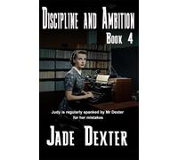 Discipline and Ambition - Book 4: Judy is regularly spanked by Mr Dexter for her mistakes