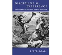 Discipline and Experience: The Mathematical Way in the Scientific Revolution