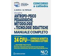 Discipline antropo-psico-pedagogiche, metodologie e tecnologie didattiche. Manuale completo per il conseguimento di 24 CFU e per la 2ª prova scritta concorso a cattedre. Con aggiornamento online