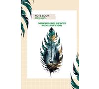 Discipline Beats Motivation - Forest Feather Notebook | 200 Pages: Inspirational Nature-Themed Notebook with a Motivational Quote | Ideal for Journaling, Writing, or Note-Taking