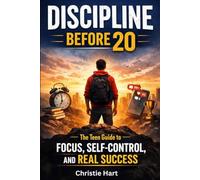 Discipline Before 20: The Teen Guide to Focus, Self-Control, and Real Success
