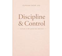 Discipline & Control: A Guide to Building Self-Mastery