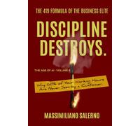 DISCIPLINE DESTROYS: Why 68% of Your Working Hours Are Never Seen by a Customer.