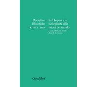 Discipline filosofiche (2017). Ediz. multilingue. Vol. 1: Karl Jaspers e la molteplicità delle visioni del mondo
