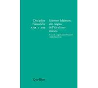 Discipline filosofiche (2019). Vol. 1: Salomon Maimon: alle origini dell'idealismo tedesco.