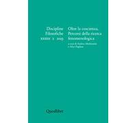 Discipline filosofiche. Ediz. multilingue. Oltre la coscienza. Percorsi della ricerca fenomenologica (2023) (Vol. 2)