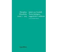 Discipline filosofiche (2023). Vol. 1: Jakob von Uexüll. Teoria biologica, soggettività e ambiente