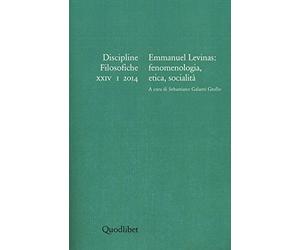 Discipline filosofiche. Ediz. multilingue. Emmanuel Levinas. Fenomenologia, etica, socialità (2014) (Vol. 1)