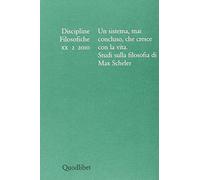 Discipline filosofiche. Un sistema, mai concluso, che cresce con la vita. Studi sulla filosofia di Max Scheler (2010) (Vol. 2)