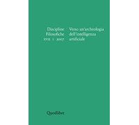 Discipline filosofiche. Verso un'archeologia dell'intelligenza artificiale (2007) (Vol. 1)