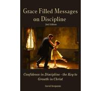 Discipline in Grace - 2nd Edition: Confidence in Discipline - the Key to Spiritual Growth