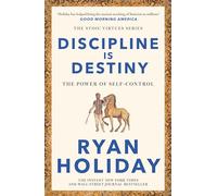 Discipline Is Destiny: A New York Times Bestseller: Timeless Stoic values from the multimillion-selling author of THE DAILY STOIC