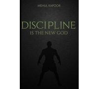 DISCIPLINE IS THE NEW GOD: Where Science Meets Spiritual Mastery