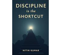 Discipline is the Shortcut: How Showing Up Every Day Becomes the Fastest Way Forward