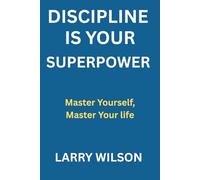 Discipline Is Your Superpower: Master Yourself, Master Your Life