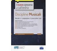 Discipline musicali nella scuola secondaria. Manuale per la preparazione alle prove scritte e orali classi A29, A30, A53, A55, A56, A63, A64. Con software di simulazione