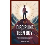 Discipline of a Godly Teen Boy: Biblical Habits to Build Confidence, Grow Integrity, and Lead Boldly