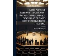 Discipline of Reservists for Duty-Related Misconduct Occuring Pre and Post Inactive Duty Training