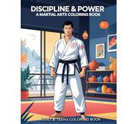 Discipline & Power: A Martial Arts Coloring Book for Teens & Adults