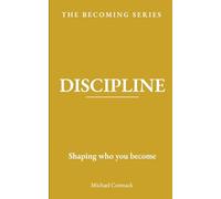 DISCIPLINE: Shaping who you become: 2