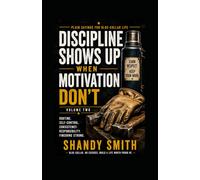 Discipline Shows Up, When Motivation Don't: Plain Sayings for blue-collar life Volume Two