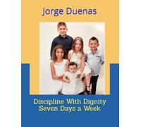 Discipline With Dignity Seven Days a Week