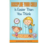 Discipline Your Child Is Easier Than You Think: 4