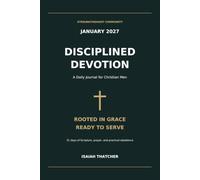 Disciplined Devotion: January 2027: A Daily Journal for Christian Men
