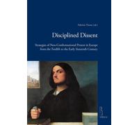 Disciplined dissent. Strategies of non-confrontational protest in Europe from the Twelfth to the early Sixteenth Century