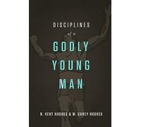 R. Kent Hughes Carey Hughes Disciplines of a Godly Young Man (Copertina rigida)