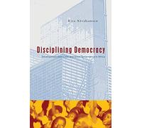 Disciplining Democracy: Development Discourse and Good Governance in Africa