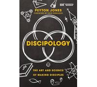 Discipology: The Art and Science of Making Disciples