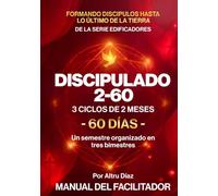 Discipulado 2-60: Manual de discipulado para maestros y facilitadores.
