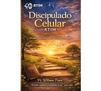 Discipulado Celular RTIM: Un camino para caminar con Cristo, en comunidad